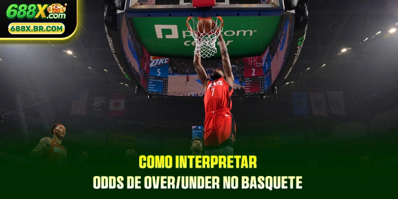 Como interpretar odds de Over/Under no basquete