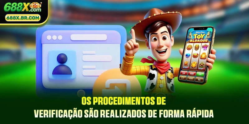 Os procedimentos de verificação são realizados de forma rápida