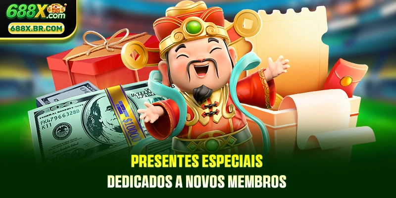Presentes especiais dedicados a novos membros