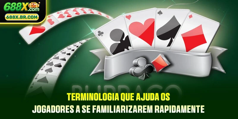 Terminologia que ajuda os jogadores a se familiarizarem rapidamente